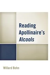 Book cover of Reading Apollinaire's Alcools by Willard Bohn