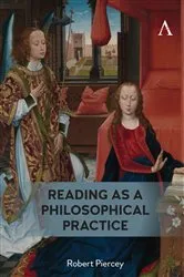 Book cover of Reading as a Philosophical Practice by Robert Piercey