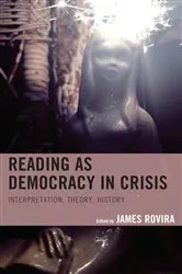 Book cover of Reading as Democracy in Crisis by James Rovira