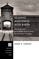 Book cover of Reading Auschwitz with Barth by Mark R. Lindsay