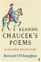 Book cover of Reading Chaucer's Poems by Bernard O'Donoghue