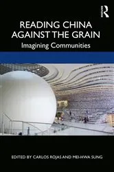Book cover of Reading China Against the Grain by Carlos Rojas