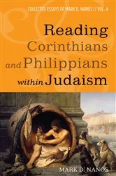 Book cover of Reading Corinthians and Philippians within Judaism by Mark D. Nanos