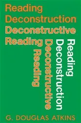 Book cover of Reading Deconstruction/Deconstructive Reading by George Douglas Atkins