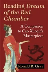 Book cover of Reading Dream of the Red Chamber by Ronald R. Gray