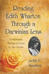 Book cover of Reading Edith Wharton Through a Darwinian Lens by Judith P. Saunders