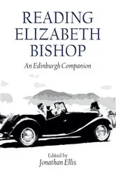 Book cover of Reading Elizabeth Bishop by Jonathan Ellis