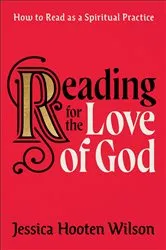 Book cover of Reading for the Love of God by Jessica Hooten Wilson