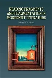 Book cover of Reading Fragments and Fragmentation in Modernist Literature by Rebecca Varley-Winter