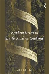 Book cover of Reading Green in Early Modern England by Leah Knight