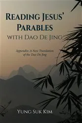 Book cover of Reading Jesus’ Parables with Dao De Jing by Yung Suk Kim
