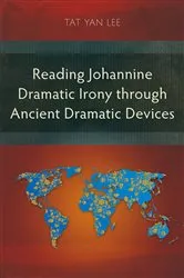 Book cover of Reading Johannine Dramatic Irony through Ancient Dramatic Devices by Tat Yan Lee