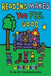 Book cover of Reading Makes You Feel Good by Todd Parr