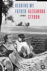 Book cover of Reading My Father by Alexandra Styron