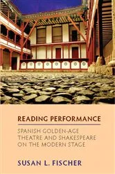 Book cover of Reading Performance: Spanish Golden-Age Theatre and Shakespeare on the Modern Stage by Susan L Fischer