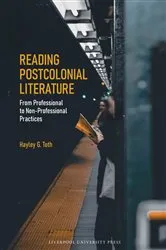 Book cover of Reading Postcolonial Literature by Hayley G. Toth