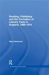 Book cover of Reading, Publishing and the Formation of Literary Taste in England, 1880-1914 by Mary Hammond