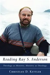 Book cover of Reading Ray S. Anderson by Christian D. Kettler