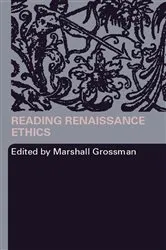 Book cover of Reading Renaissance Ethics by Marshall Grossman
