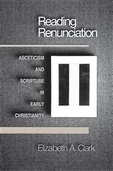 Book cover of Reading Renunciation by Elizabeth A. Clark