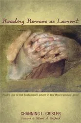 Book cover of Reading Romans as Lament by Channing L. Crisler