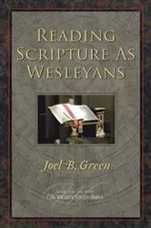 Book cover of Reading Scripture as Wesleyans by Joel B. Green