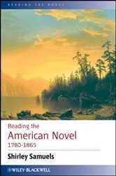 Book cover of Reading the American Novel 1780 - 1865 by Shirley Samuels
