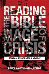 Book cover of Reading the Bible in an Age of Crisis by Bruce Worthington