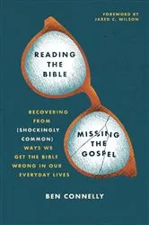 Book cover of Reading the Bible, Missing the Gospel by Ben Connelly