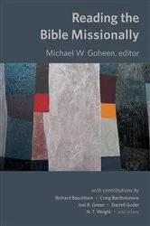 Book cover of Reading the Bible Missionally by Michael Goheen