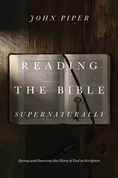 Book cover of Reading the Bible Supernaturally by John Piper