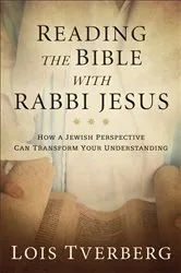 Book cover of Reading the Bible with Rabbi Jesus by Lois Tverberg