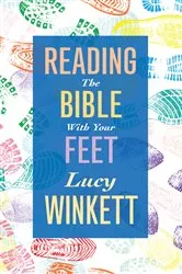 Book cover of Reading the Bible with your Feet by Lucy Winkett