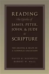 Book cover of Reading the Epistles of James, Peter, John & Jude as Scripture by David Nienhuis