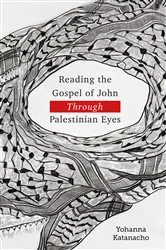 Book cover of Reading the Gospel of John through Palestinian Eyes by Yohanna Katanacho