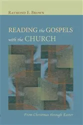 Book cover of Reading the Gospels with the Church by Raymond E. Brown
