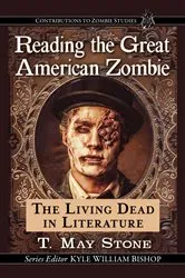 Book cover of Reading the Great American Zombie by T. May Stone