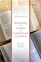 Book cover of Reading the Hindu and Christian Classics by Francis X. Clooney