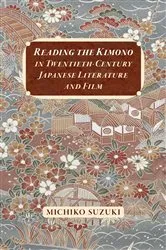 Book cover of Reading the Kimono in Twentieth-Century Japanese Literature and Film by Michiko Suzuki