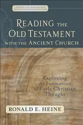 Book cover of Reading the Old Testament with the Ancient Church (Evangelical Ressourcement) by Ronald E. Heine