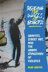Book cover of Reading the Walls of Bogotá by Alba Griffin
