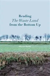 Book cover of Reading The Waste Land from the Bottom Up by A. Booth