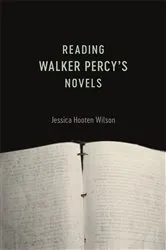 Book cover of Reading Walker Percy's Novels by Jessica Hooten Wilson