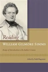 Book cover of Reading William Gilmore Simms by Todd Hagstette