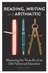 Book cover of Reading, Writing and Arithmetic by Daniel Smith