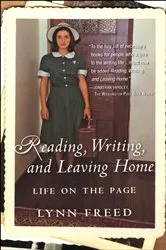 Book cover of Reading, Writing, and Leaving Home by Lynn Freed