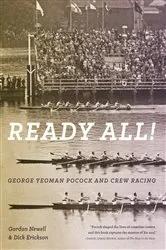 Book cover of Ready All! George Yeoman Pocock and Crew Racing by Gordon Newell