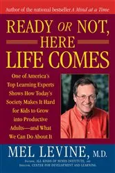 Book cover of Ready or Not, Here Life Comes by Mel Levine