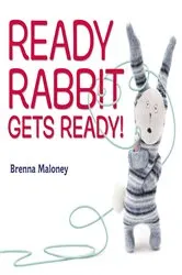 Book cover of Ready Rabbit Gets Ready! by Brenna Maloney