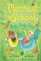 Book cover of Ready, Steady, Swim! (Mermaid School 3) by Lucy Courtenay